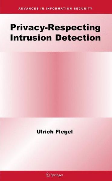 Cover for Ulrich Flegel · Privacy-respecting Intrusion Detection - Advances in Information Security (Paperback Book) [1st Ed. Softcover of Orig. Ed. 2007 edition] (2010)
