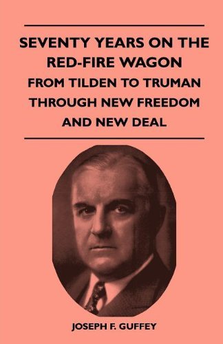 Cover for Joseph F. Guffey · Seventy Years on the Red-fire Wagon - from Tilden to Truman Through New Freedom and New Deal (Paperback Book) (2010)