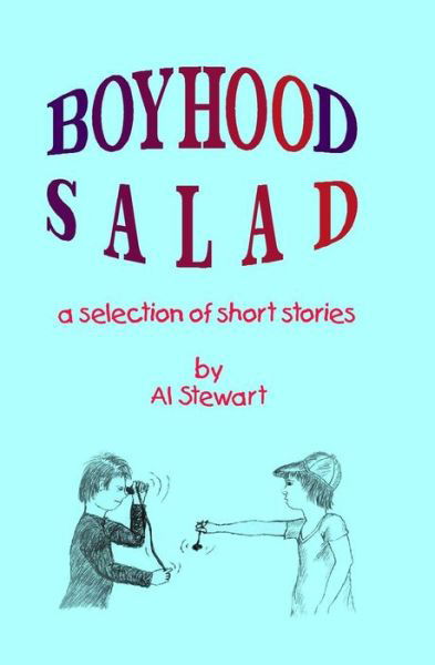 Boyhood Salad - Al Stewart - Bücher - Createspace - 9781449578756 - 27. November 2009