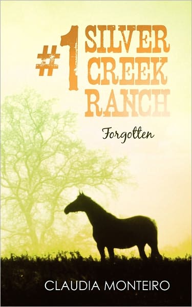 Cover for Claudia Monteiro · 1 Silver Creek Ranch: Forgotten (Paperback Book) (2011)