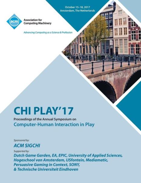 Cover for Chi Play '17 · Chi Play '17: The annual symposium on Computer-Human Interaction in Play (Paperback Book) (2018)