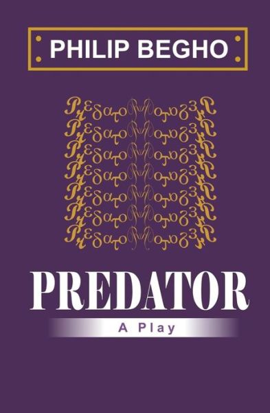 Cover for Philip Begho · Predator: a Play (Paperback Book) (2010)