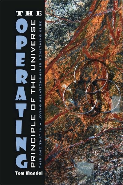 Cover for Thomas M Mandel · The Operating Principle of the Universe: This and That in a Loving Relationship is Something else (Paperback Book) (2010)