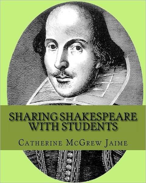 Cover for Catherine Mcgrew Jaime · Sharing Shakespeare with Students (Paperback Bog) (2010)