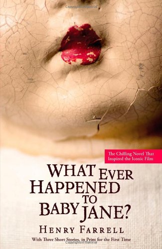 What Ever Happened to Baby Jane? - Henry Farrell - Kirjat - Grand Central Publishing - 9781455546756 - tiistai 1. lokakuuta 2013