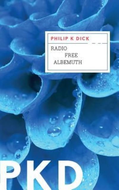 Radio Free Albemuth - Philip K. Dick - Audio Book - Brilliance Audio - 9781455814756 - November 2, 2016