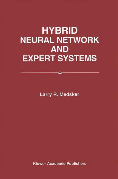 Cover for Larry R. Medsker · Hybrid Neural Network and Expert Systems (Paperback Book) [Softcover Reprint of the Original 1st Ed. 1994 edition] (2012)