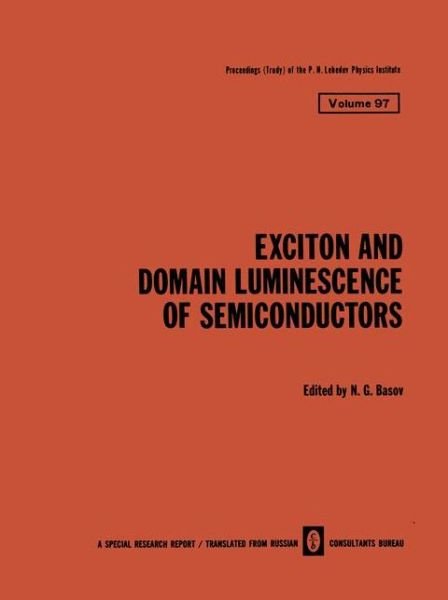 Cover for N G Basov · Exciton and Domain Luminescence of Semiconductors - The Lebedev Physics Institute Series (Paperback Book) [1979 edition] (2012)