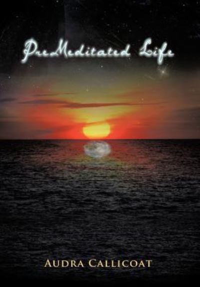 Cover for Audra Callicoat · Premeditated Life (Hardcover Book) (2011)