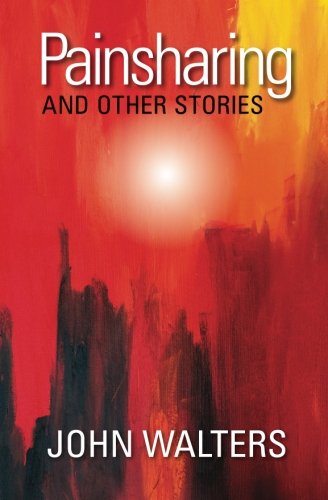 Painsharing and Other Stories - John Walters - Libros - CreateSpace Independent Publishing Platf - 9781466410756 - 31 de octubre de 2011