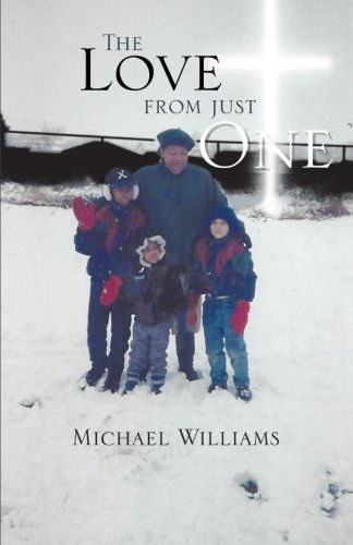 The Love from Just One - Michael Williams - Böcker - Trafford - 9781466957756 - 26 oktober 2012