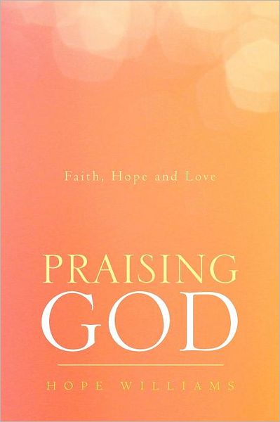 Cover for Hope Williams · Praising God: Faith, Hope and Love (Paperback Book) (2012)