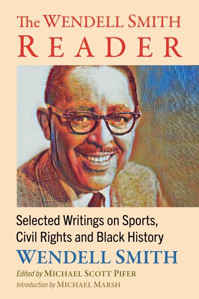 Cover for Wendell Smith · The Wendell Smith Reader: Selected Writings on Sports, Civil Rights and Black History (Paperback Book) (2024)