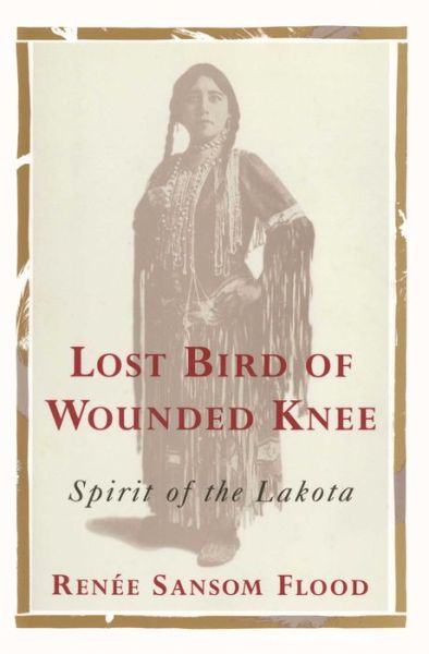 Cover for Renee Sansom Flood · Lost Bird of Wounded Knee: Spirit of the Lakota (Paperback Book) (2014)