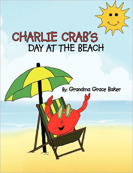 Cover for Grandma Grace Baker · Charlie Crab's Day at the Beach (Paperback Book) (2012)