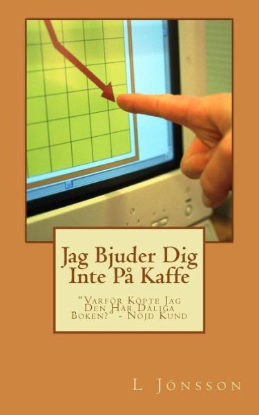 Cover for L Jönsson · Jag Bjuder Dig Inte På Kaffe (Paperback Book) [Swedish edition] (2012)