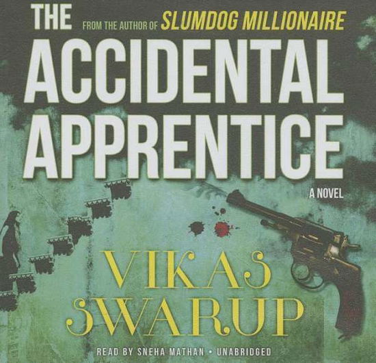 Cover for Vikas Swarup · The Accidental Apprentice: Library Edition (Audiobook (CD)) [Unabridged edition] (2014)