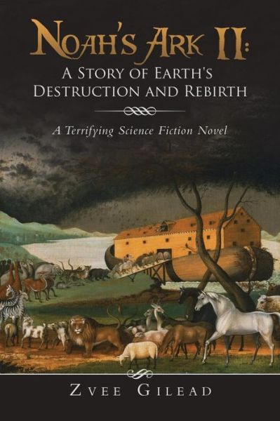 Noah's Ark II - Zvee Gilead - Books - Lulu.com - 9781483493756 - November 27, 2018