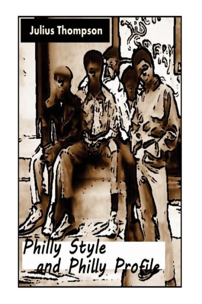Cover for Julius Thompson · Philly Style and Philly Profile (Paperback Book) (2013)