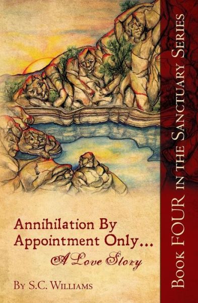 Cover for S C Williams · Annihilation by Appointment Only... a Love Story: Book Four in the Sanctuary Series (Paperback Book) (2013)