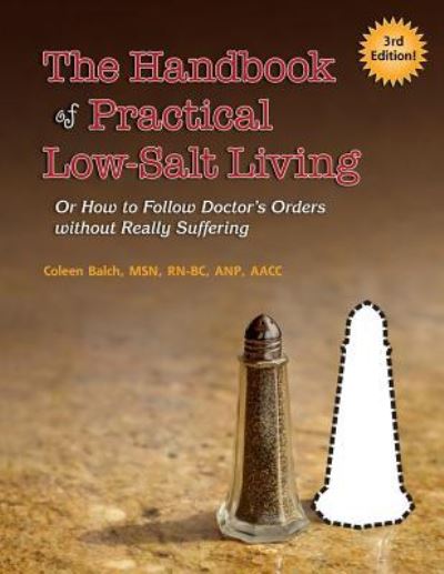 Cover for Coleen Balch · The Handbook of Practical Low-salt Living: (Or How to Follow Doctor's Orders Without Really Suffering) (Taschenbuch) (2014)