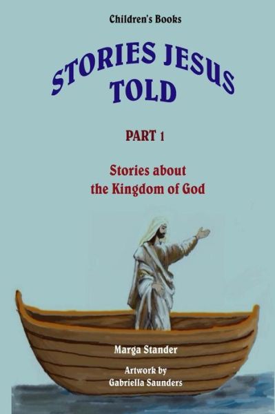 Cover for Marga Stander · Children's Stories - Part 1: Stories About the Kingdom of God (Stories Jesus Told) (Volume 1) (Paperback Book) [Lrg edition] (2013)