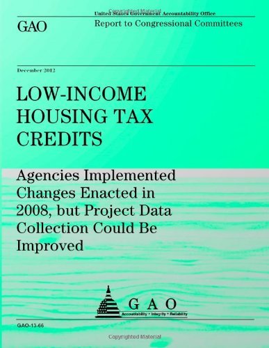 Cover for Government Accountability Office · Low-income Houseing Tax Credits: Agencies Implemented Changes Enacted in 2008, but Project Data Collection Could Be Improved (Taschenbuch) (2013)