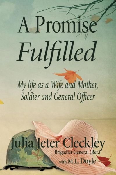 Cover for Bg Julia Jeter Cleckley · A Promise Fulfilled: My Life As a Wife and Mother, Soldier and General Officer (Pocketbok) (2014)