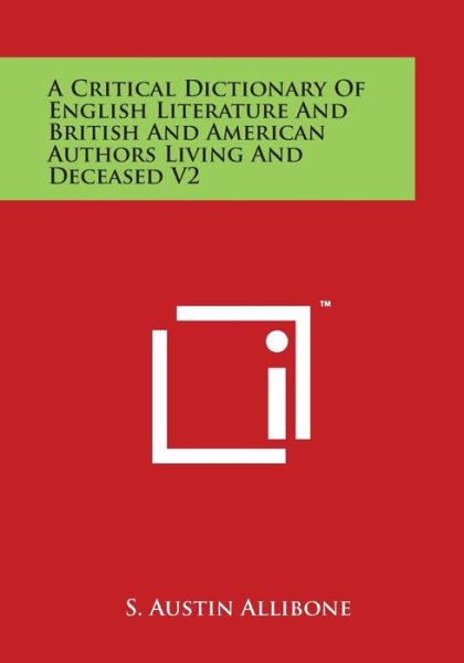 Cover for S Austin Allibone · A Critical Dictionary of English Literature and British and American Authors Living and Deceased V2 (Paperback Book) (2014)