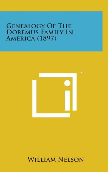 Cover for William Nelson · Genealogy of the Doremus Family in America (1897) (Hardcover Book) (2014)