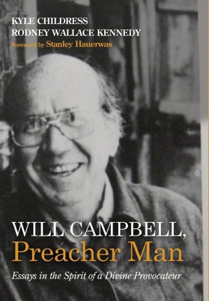 Will Campbell, Preacher Man - Kyle Childress - Books - Wipf & Stock Publishers - 9781498202756 - August 4, 2016