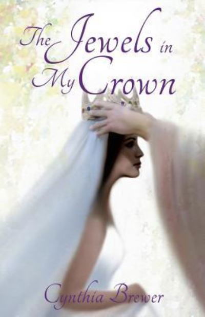 The Jewels in My Crown - Cynthia Brewer - Bücher - Xulon Press - 9781498400756 - 14. Januar 2016