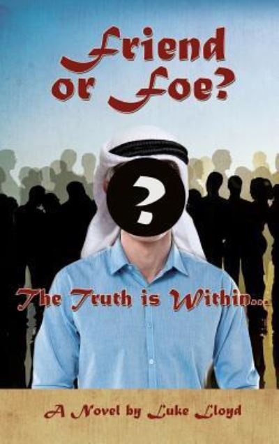 Cover for Luke Lloyd · Friend or Foe?- The Truth Is Within... (Hardcover Book) (2016)