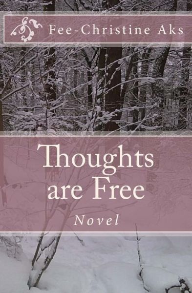 Cover for Fee-christine Aks · Thoughts Are Free (Paperback Book) (2014)