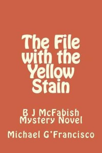 Michael G'Francisco · The File with the Yellow Stain (Paperback Book) (2014)