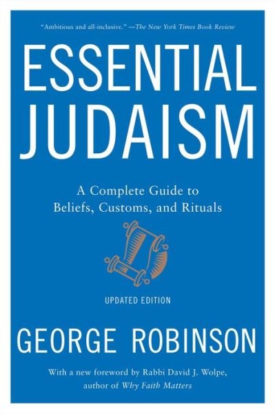 Cover for George Robinson · Essential Judaism: Updated Edition: A Complete Guide to Beliefs, Customs &amp; Rituals (Paperback Book) [Revised edition] (2016)