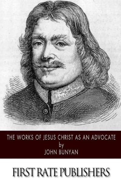 Cover for John Bunyan · The Works of Jesus Christ As an Advocate (Pocketbok) (2014)