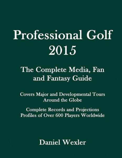 Cover for Daniel Wexler · Professional Golf 2015: the Complete Media, Fan and Fantasy Guide (Pocketbok) (2015)