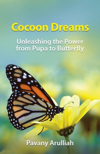 Cover for Pavany Arulliah · Cocoon Dreams: Unleashing the Power from Pupa to Butterfly (Paperback Book) (2018)
