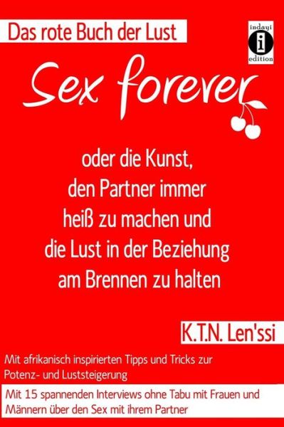 Cover for K T N Len\'ssi · Das Rote Buch Der Lust: Sex Forever: Oder Die Kunst, den Partner Immer Heiss Zu Machen Und Die Lust in Der Beziehung Am Brennen Zu Halten (Taschenbuch) (2015)