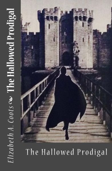 Cover for Elizabeth a Coots · The Hallowed Prodigal (Paperback Bog) (2015)