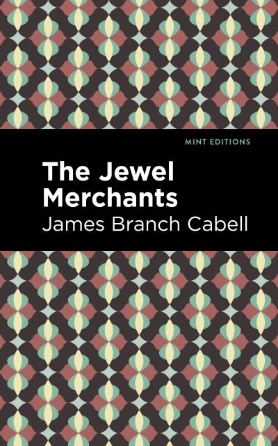 Cover for James Branch Cabell · The Jewel Merchants: A Comedy in One Act - Mint Editions (Pocketbok) (2021)