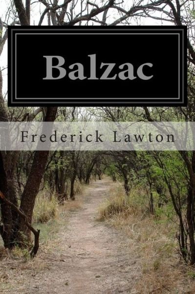 Balzac - Frederick Lawton - Bücher - Createspace - 9781514173756 - 2. Juni 2015