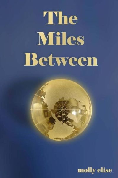 Cover for Molly Elise · The Miles Between (Paperback Book) (2015)