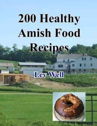 Cover for Lev Well · 200 Healthy Amish Food Recipes (Paperback Book) (2015)