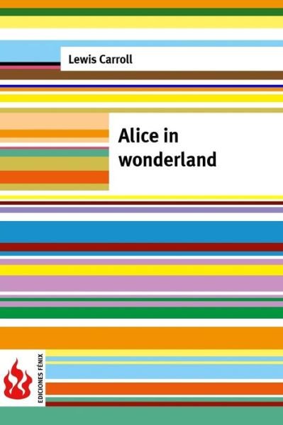 Alice in wonderland - Lewis Carroll - Bücher - Createspace Independent Publishing Platf - 9781519756756 - 8. Dezember 2015