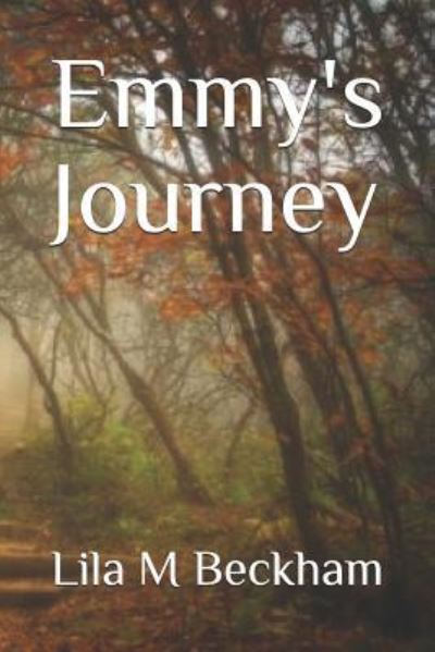 Cover for Lila  M Beckham · Emmy's Journey (Paperback Book) (2015)