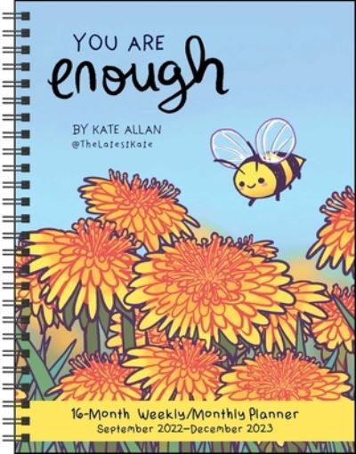 You Are Enough 16-Month 2022-2023 Weekly / Monthly Planner Calendar - Kate Allan - Merchandise - Andrews McMeel Publishing - 9781524875756 - September 6, 2022