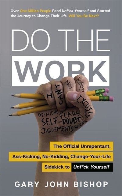 Cover for Gary John Bishop · Do the Work: The Official Unrepentant, Ass-Kicking, No-Kidding, Change-Your-Life Sidekick to Unf*ck Yourself - Unf*ck Yourself (Paperback Bog) (2019)