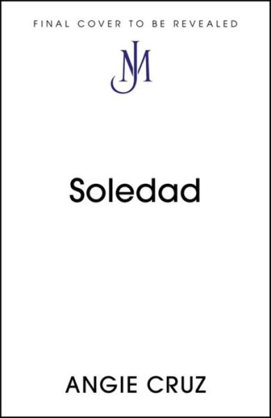 Cover for Angie Cruz · Soledad: From the Women's Prize shortlisted author of Dominicana (Paperback Book) (2021)